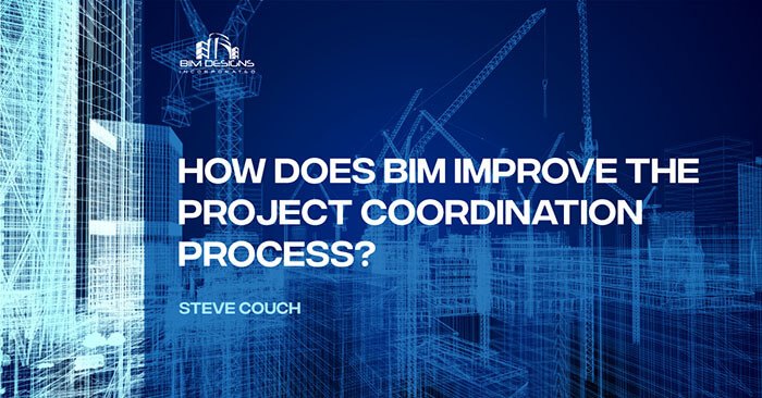 How Does BIM Improve the Project Coordination Process