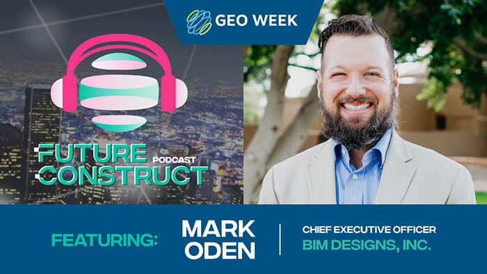Mark Oden at GeoWeek 2022: Finding Better Approaches to BIM Projects at BIM Designs, Inc.