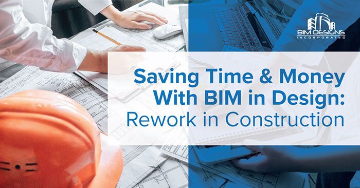 Saving Time & Money with BIM in Design: Rework in Construction Blog